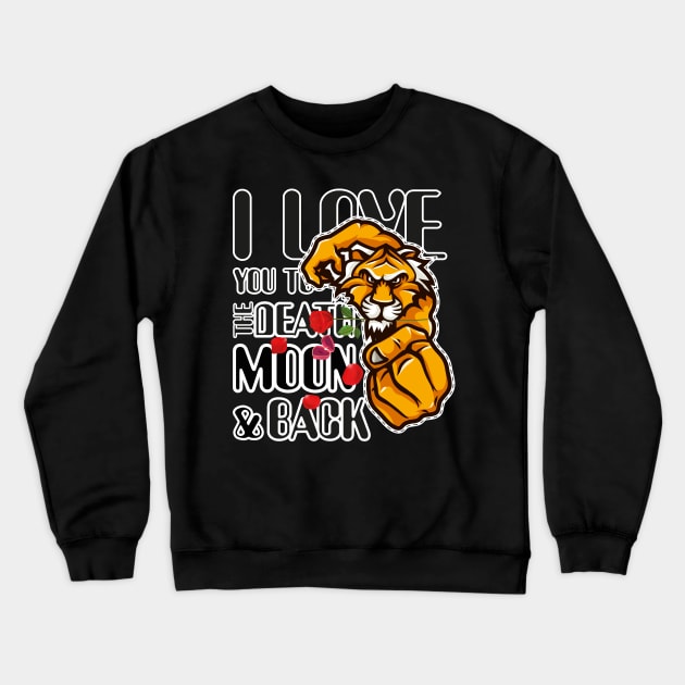 I Love You to the Death Moon and Back Crewneck Sweatshirt by Meryarts